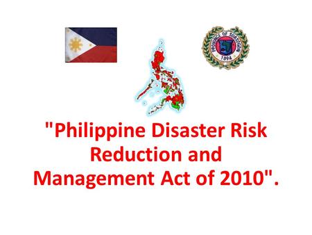 Philippine Disaster Risk Reduction and Management Act of 2010.