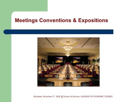 Meetings Conventions & Expositions Bucharest, November 17, Tourism & Services, ACADEMY OF ECONOMIC STUDIES.