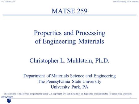 MATSE 259 Spring 2007, C. Muhlstein© C. Muhlstein, 2007 The contents of this lecture are protected under U.S. copyright law and should not be duplicated.