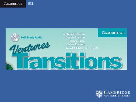 Why Transitions? What happens after intermediate ESL? Cambridge responds to market request Where do students transition to? credit ESL classes ABE/GED.