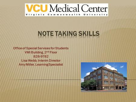 Office of Special Services for Students VMI Building, 2 nd Floor 828-9782 Lisa Webb, Interim Director Amy Miller, Learning Specialist.