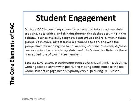 The Core Elements of DAC 1 Student Engagement During a DAC lesson every student is expected to take an active role in speaking, note-taking, and thinking.