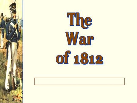 1. Napoleonic Wars Q1806  Berlin Decrees [“Continental System”] Q1806  Britain issued the “Orders in Council.” Q1807  Milan Decrees Q1808-1811.