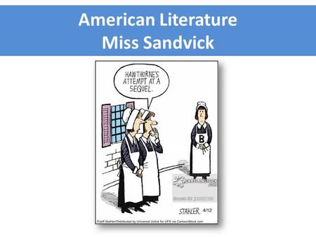 American Literature Miss Sandvick. About Me Moved to Kingwood in 1991 Attended Hidden Hollow  Creekwood  Kingwood High School Graduated an Oklahoma.