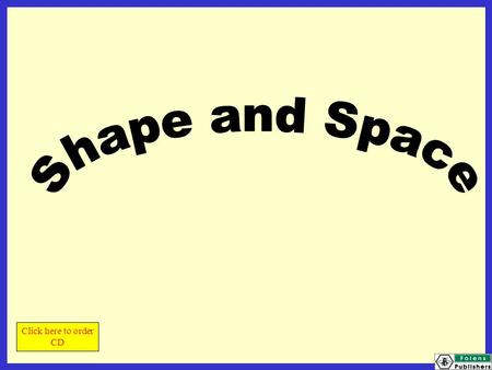 Click here to order CD. Today we will be learning to recognise and describe 2-D shapes. A 2-D shape is a flat shape. Excuse me, but what is a 2-D shape?