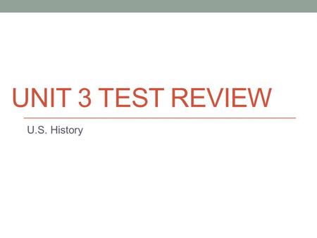 UNIT 3 TEST REVIEW U.S. History. Creating a Nation Standards This was outlawed in the Northwest Ordinance Slavery.