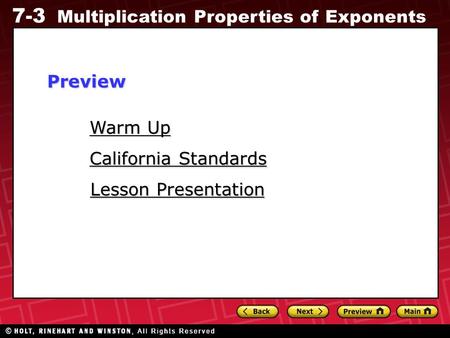 7-3 Multiplication Properties of Exponents Warm Up Warm Up Lesson Presentation Lesson Presentation California Standards California StandardsPreview.