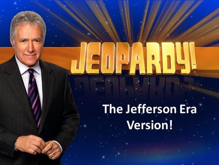 The Jefferson Era Version!. The Jefferson Era Jeopardy PeopleVocab More Vocab Jeffersonian Democracy Louisiana Purchase War of 1812 100 200 300 400 500.