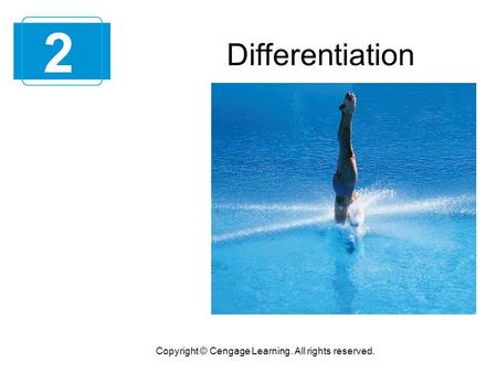 Copyright © Cengage Learning. All rights reserved. Differentiation 2.