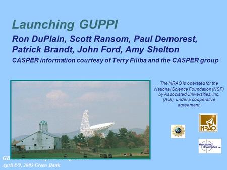 April 8/9, 2003 Green Bank GBT PTCS Conceptual Design Review Ron DuPlain, Scott Ransom, Paul Demorest, Patrick Brandt, John Ford, Amy Shelton CASPER information.