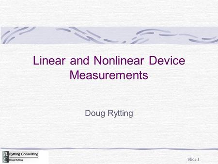 Linear and Nonlinear Device Measurements