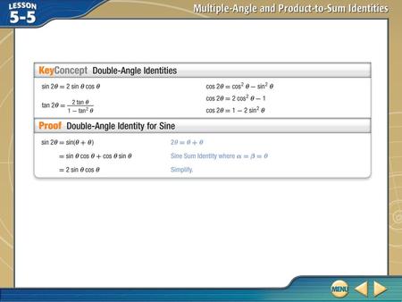 Key Concept 1. Example 1 Evaluate Expressions Involving Double Angles If on the interval, find sin 2θ, cos 2θ, and tan 2θ. Since on the interval, one.