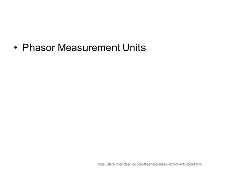 Phasor Measurement Units https://store.theartofservice.com/the-phasor-measurement-units-toolkit.html.