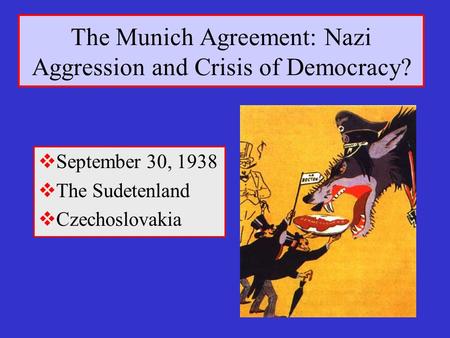 The Munich Agreement: Nazi Aggression and Crisis of Democracy?