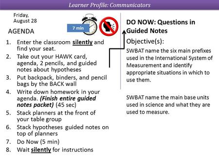 1.Enter the classroom silently and find your seat. 2.Take out your HAWK card, agenda, 2 pencils, and guided notes about hypotheses 3.Put backpack, binders,