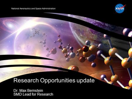 Research Opportunities update Dr. Max Bernstein SMD Lead for Research.