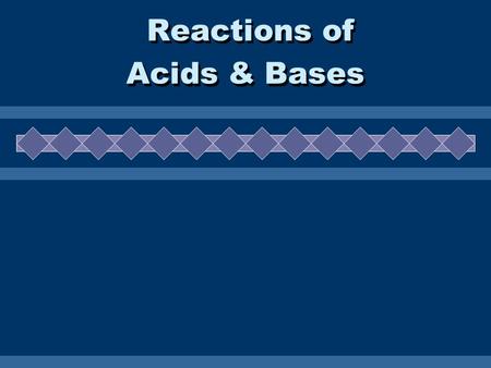 Reactions of Acids & Bases Reactions of Acids & Bases.