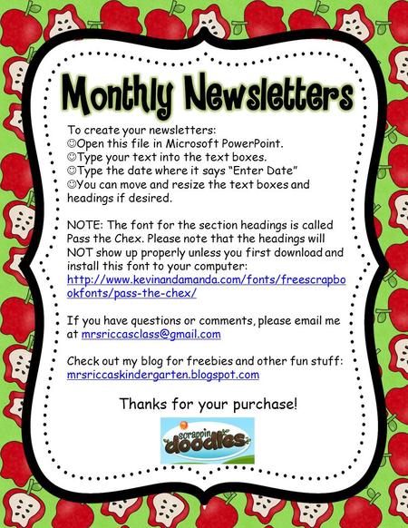 To create your newsletters: Open this file in Microsoft PowerPoint. Type your text into the text boxes. Type the date where it says “Enter Date” You can.