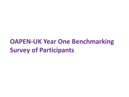 OAPEN-UK Year One Benchmarking Survey of Participants.