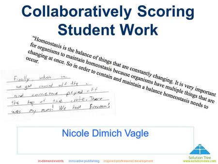 In-demand eventsinnovative publishing inspired professional developmentwww.solution-tree.com Collaboratively Scoring Student Work.