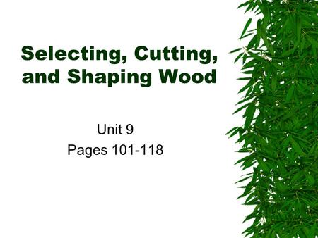 Selecting, Cutting, and Shaping Wood