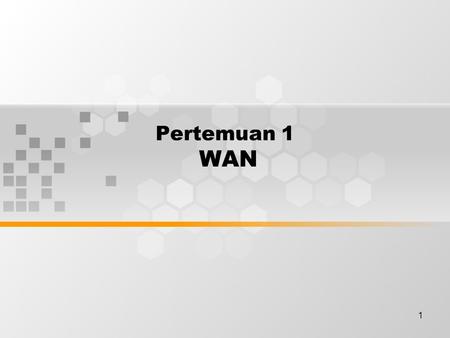 1 Pertemuan 1 WAN. Discussion Topics Introduction to WANs Introduction to routers in a WAN Router LANs and WANs Role of routers in a WAN Academy approach.