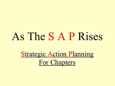 As The S A P Rises Strategic Action Planning For Chapters.