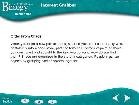 Order From Chaos When you need a new pair of shoes, what do you do? You probably walk confidently into a shoe store, past the tens or hundreds of pairs.