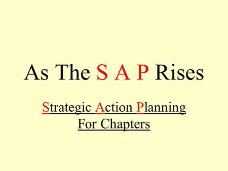 As The S A P Rises Strategic Action Planning For Chapters.