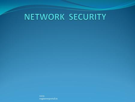 Www. engineersportal.in. OUTLINES Network & Network Security Need of Network Security Methods of Network Security Firewall Firewall’s Works Firewall’s.