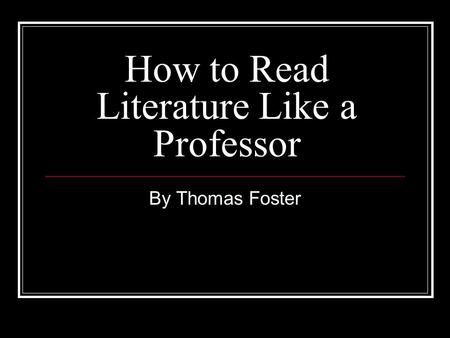 How to Read Literature Like a Professor