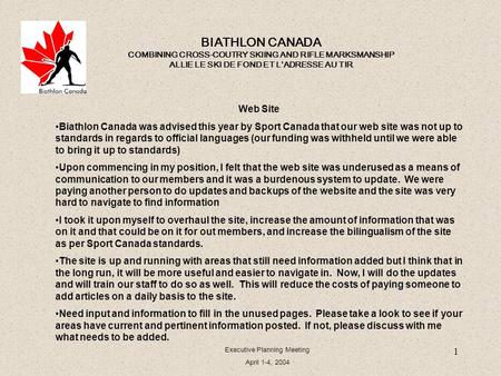 1 BIATHLON CANADA COMBINING CROSS-COUTRY SKIING AND RIFLE MARKSMANSHIP ALLIE LE SKI DE FOND ET L’ADRESSE AU TIR Executive Planning Meeting April 1-4, 2004.