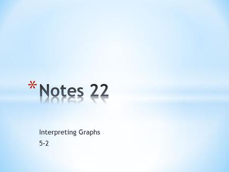 Interpreting Graphs 5-2. You can use a graph to show the relationship between speed and time, time and distance, or speed and distance.