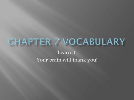 Learn it. Your brain will thank you! 1. Raise your hand to speak, then wait to be called on so we can ALL hear you. 2. Remember to “show” your thinking,