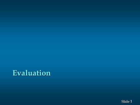 1 1 Slide Evaluation. 2 2 n Interactive decision tree construction Load segmentchallenge.arff; look at dataset Load segmentchallenge.arff; look at dataset.