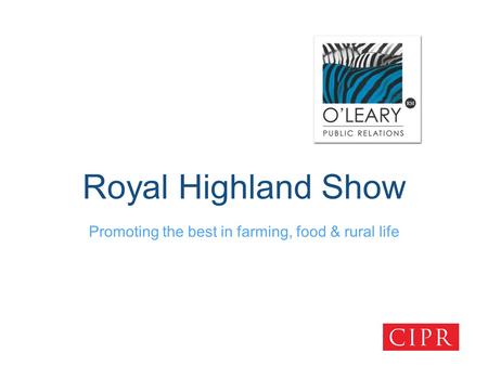 Royal Highland Show Promoting the best in farming, food & rural life.