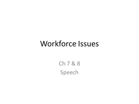 Workforce Issues Ch 7 & 8 Speech. Respectful Communication Make direct eye contact when speaking to someone Offer a firm handshake when meeting someone.