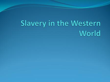 Beginnings of Slavery Slavery had been a practice for centuries, even in Africa. You would usually become a slave because you owed someone money or you.