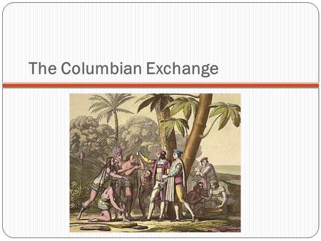 The Columbian Exchange