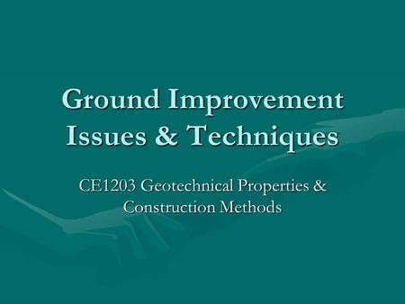 Ground Improvement Issues & Techniques