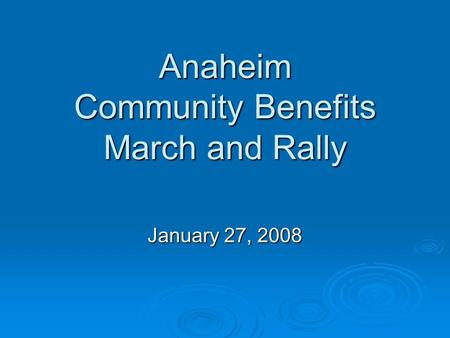 Anaheim Community Benefits March and Rally January 27, 2008.