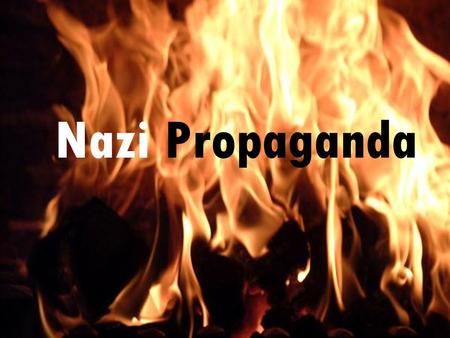 Nazi Propaganda. Propaganda Information, ideas, or rumors deliberately spread widely to help or harm a person, group, movement, institution, nation, etc.