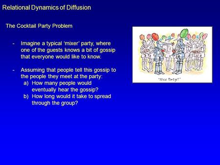 -Imagine a typical ‘mixer’ party, where one of the guests knows a bit of gossip that everyone would like to know. -Assuming that people tell this gossip.