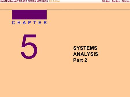 Irwin/McGraw-Hill Copyright © 2000 The McGraw-Hill Companies. All Rights reserved Whitten Bentley DittmanSYSTEMS ANALYSIS AND DESIGN METHODS5th Edition.