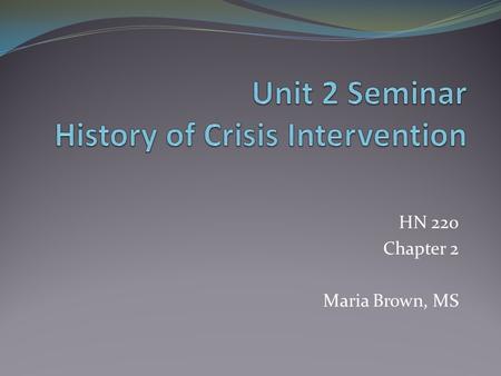 HN 220 Chapter 2 Maria Brown, MS. Key Figures – 1940’s Eric Lindemann His work came out of the Coconut Grove fire in Boston Recognized the value of people.