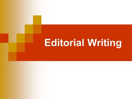 Editorial Writing Entry Task In your own words, define editorial. Why would editorials be important to Spartan News? Write-Pair-Share.