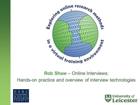 Rob Shaw – Online Interviews: Hands-on practice and overview of interview technologies.