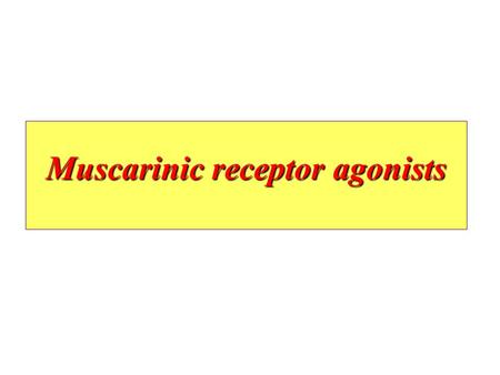 Muscarinic receptor agonists. A Muscarinic receptor agonists §1. Choline esters ( 胆碱酯类 ) § Acetylcholine 乙酰胆碱 § Carbachol 卡巴胆碱 § Methacholine 醋甲胆碱 § Bethanechol.