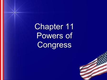 Chapter 11 Powers of Congress