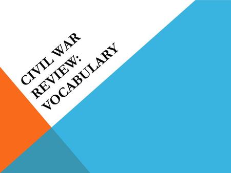 CIVIL WAR REVIEW: VOCABULARY. VOCABULARY 1.State: The organization that has a legitimate monopoly on lethal force. While states have the power to do much.